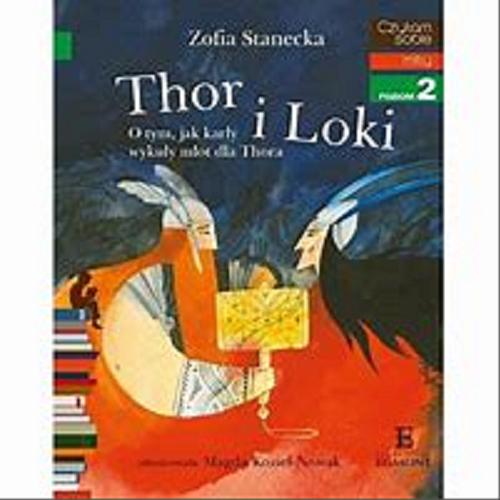 Okładka książki Thor i Loki : O tym, jak karły wykuły most dla Thora / zilustrowała Magda Kozieł - Nowak.