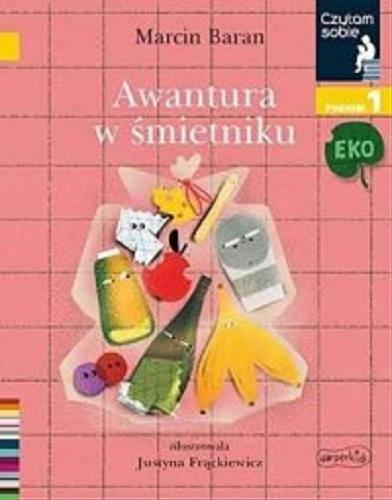 Okładka książki Awantura w śmietniku / Marcin Baran ; zilustrowała Justyna Frąckiewicz.