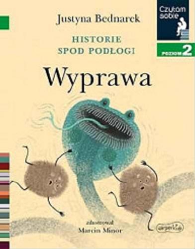 Okładka książki Wyprawa / Justyna Bednarek ; zilustrował Marcin Minor.