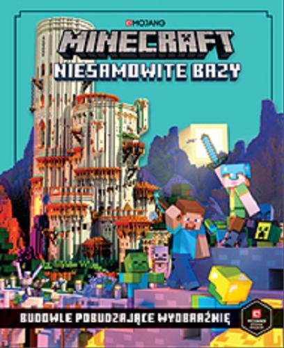 Okładka książki Minecraft : niesamowite bazy : budowle pobudzające wyobraźnię / [written and edited by Thomas McBrien ; illustrations by Ryan Marsh ; tłumaczenie: Anna Hikiert].