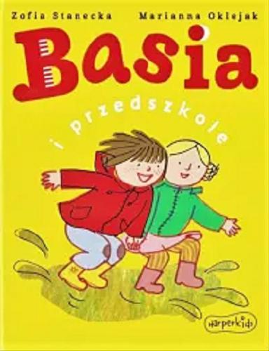 Okładka książki Basia i przedszkole / Zofia Stanecka, Marianna Oklejak.