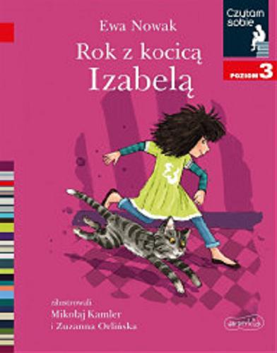 Okładka książki Rok z kocica Izabelą / Ewa Nowak ; zilustrowali Mikołaj Kamler i Zuzanna Orlińska.