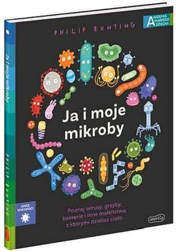 Okładka książki Ja i moje mikroby / Philip Bunting ; [tłumaczenie Anna Urbańska].