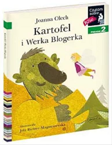 Okładka książki Kartofel i Werka Blogerka / Joanna Olech ; zilustrowała Jola Richter-Magnuszewska.