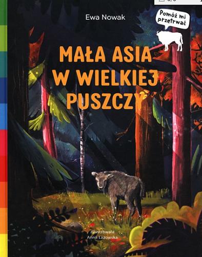 Okładka książki Mała Asia w wielkiej puszczy / Ewa Nowak ; ilustracje Anna Łazowska.