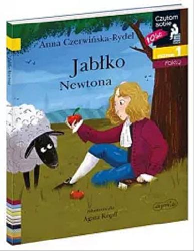Okładka książki Jabłko Newtona / Anna Czerwińska-Rydel ; zilustrowała Agata Kopff.