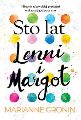 Okładka książki Sto lat Lenni i Margot / Marianne Cronin ; z angielskiego przełożył Janusz Maćczak.