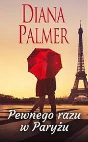 Okładka książki Pewnego razu w Paryżu / Diana Palmer ; tłumaczenie Jerzy Żebrowski.