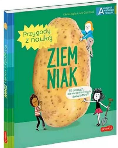 Okładka książki Ziemniak / tekst: Cécile Jugla, Jack Guichard ; ilustracje Laurent Simon ; przekład Katarzyna Grzyb.