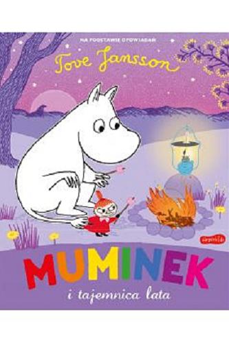 Okładka książki Muminek i tajemnica lata / na podstawie opowiadań Tove Jansson ; tłumaczenie Izabela Karpiszuk.