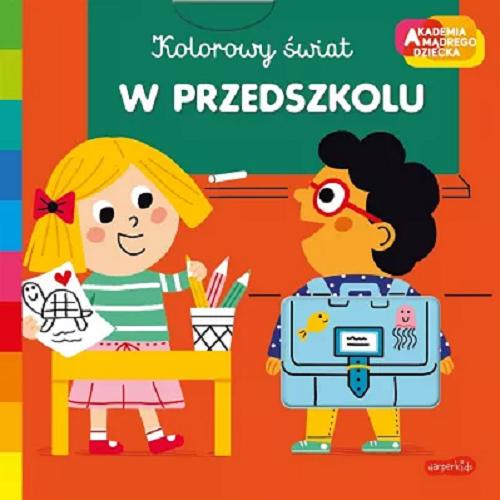 Okładka książki W przedszkolu / ilustrowała Marion Piffaretti ; tłumaczenie Katarzyna Grzyb.