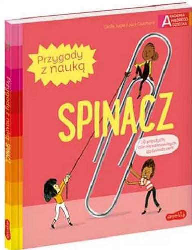 Okładka książki Spinacz / tekst: Cécile Jugla, Jack Guichard ; ilustracje Laurent Simon ; przekład Katarzyna Grzyb.