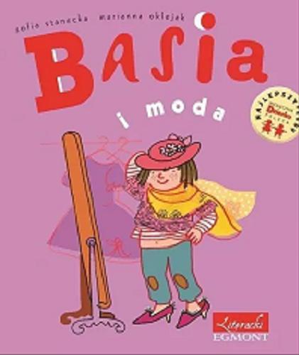 Okładka książki Basia i moda / tekst: Zofia Stanecka, ilustracje: Marianna Oklejak.