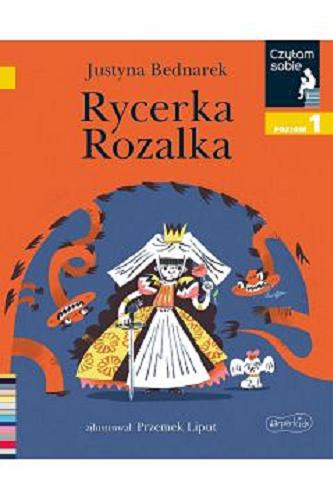 Okładka książki Rycerka Rozalka / Justyna Bednarek ; zilustrował Przemek Liput.