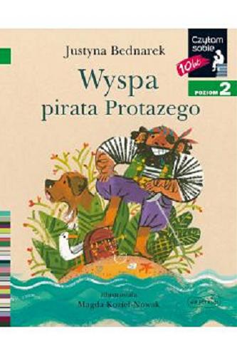 Okładka książki Wyspa pirata Protazego / Justyna Bednarek ; zilustrowała Magda Kozieł-Nowak.