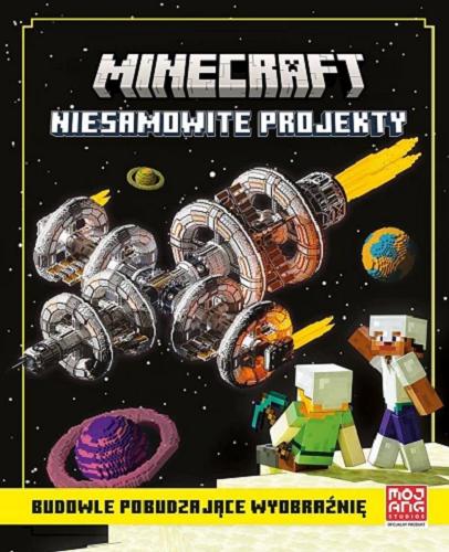 Okładka książki Minecraft : niesamowite projekty : budowle pobudzające wyobraźnię / [written by Tom McBrien ; illustrated by Swampbaron ; tłumaczenie Anna Hikiert] ; Mojang Studios.