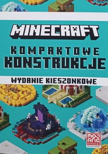 Okładka książki Minecraft : kompaktowe konstrukcje : wydanie kieszonkowe / written by Thomas McBrien ; illustrations by Ryan Marsh ; tłumaczenie Anna Hikiert.