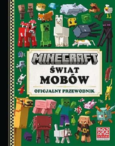 Okładka książki Minecraft : świat mobów : oficjalny przewodnik / written by Tom Stone ; tłumaczenie: Anna Hikiert.