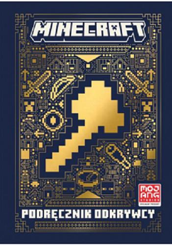 Okładka książki Minecraft : podręcznik odkrywcy / Mojang Studios ; [tłumaczenie: Anna Hikiert].