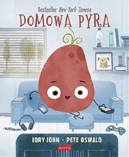 Okładka książki Domowa pyra / tekst Jory John ; ilustracje Pete Oswald ; [tłumaczenie: Sabina Bauman].
