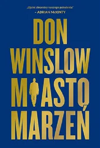 Okładka  Miasto marzeń / Don Winslow ; tłumaczenie Alina Patkowska.