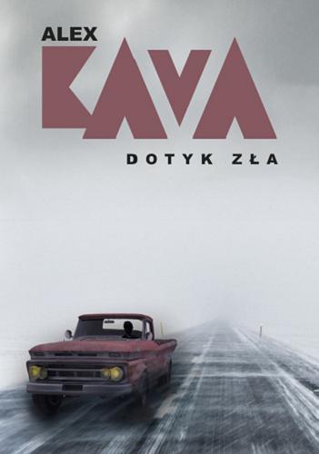 Okładka książki Dotyk zła / Alex Kava ; przekład Katarzyna Ciążyńska.
