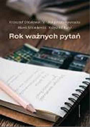 Okładka książki Rok ważnych pytań / Krzysztof Ołdakowski, Małgorzata Kownacka, Marek Sztomberski, Krzysztof Bazyl.