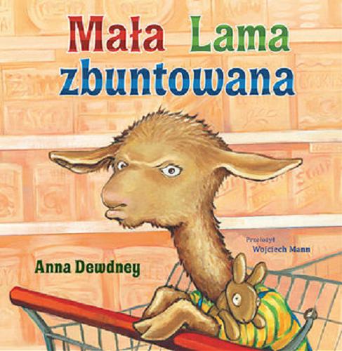 Okładka książki Mała Lama zbuntowana / Anna Dewdney ; przełożył Wojciech Mann.