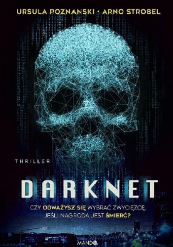 Okładka książki Darknet / Ursula Poznanski, Arno Strobel ; przełożyli Anna i Miłosz Urbanowie.