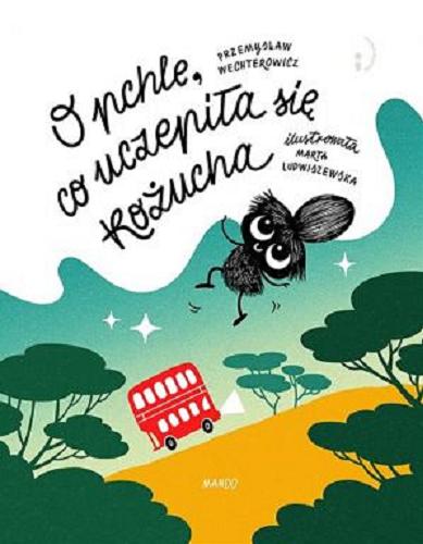 Okładka książki O pchle, co uczepiła się kożucha / Przemysław Wechterowicz ; ilustrowała Marta Ludwiszewska.