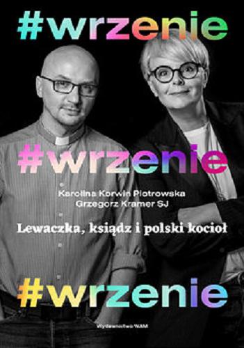 Okładka książki #Wrzenie : lewaczka, ksiądz i polski kocioł / Karolina Korwin Piotrowska, Grzegorz Kramer SJ.