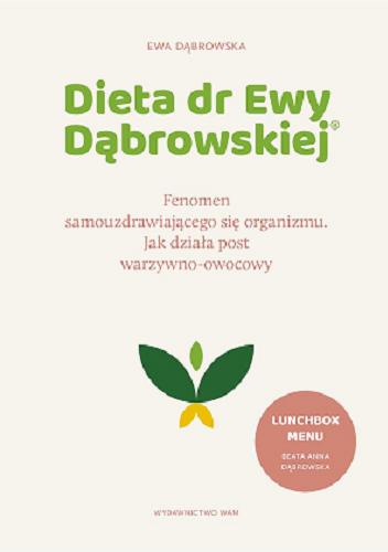 Okładka  Dieta dr Ewy Dąbrowskiej : fenomen samouzdrawiającego się organizmu : jak działa post warzywno-owocowy / Ewa Dąbrowska.