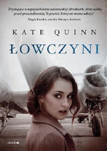 Okładka książki Łowczyni / Kate Quinn ; przełożyła Anna Gralak.