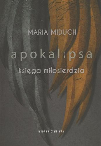 Okładka książki Apokalipsa : księga miłosierdzia / Maria Miduch.