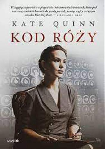 Okładka książki Kod róży / Kate Quinn ; przełożyła Anna Gralak.