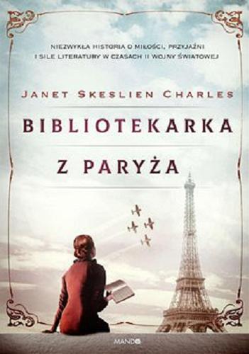 Okładka książki Bibliotekarka z Paryża [E-book ] / Janet Skeslien Charles ; przełożyła Ewa Ratajczyk.