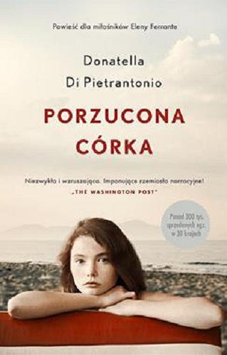Okładka  Porzucona córka / Donatella Di Pietrantonio ; przełożyła Lucyna Rodziewicz-Doktór.