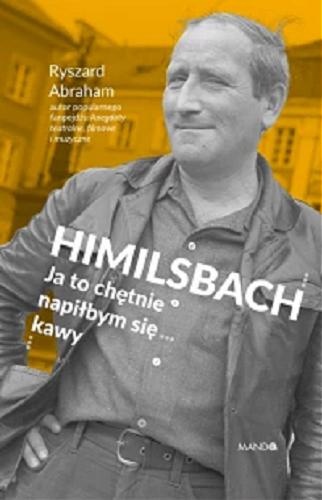 Okładka książki  Himilsbach : ja to chętnie napiłbym się kawy  2