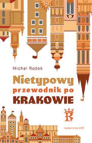 Okładka książki Nietypowy przewodnik po Krakowie / Michał Rożek ; rysunki Tomasz Prażuch.