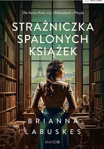 Okładka  Strażniczka spalonych książek / Brianna Labuskes ; przełożyła Urszula Wilczyńska.