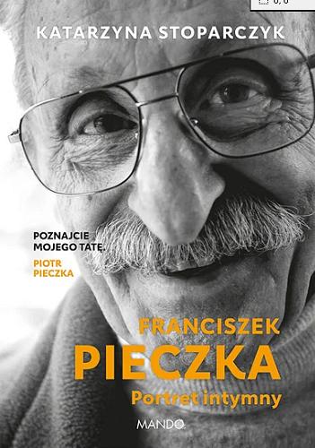 Okładka książki Franciszek Pieczka : portret intymny / Katarzyna Stoparczyk.