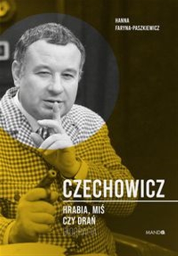 Okładka książki Czechowicz : hrabia, miś czy drań / Hanna Faryna-Paszkiewicz.