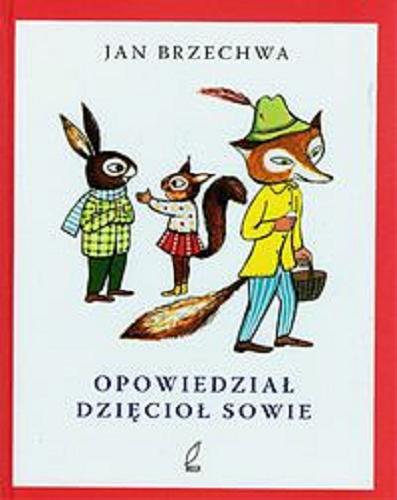 Okładka książki Opowiedział dzięcioł sowie / Jan Brzechwa ; ilustracje: Ha-Ga.