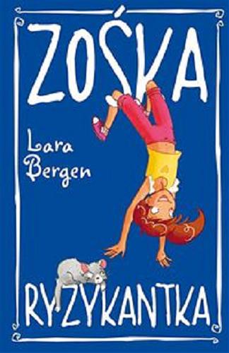 Okładka książki Zośka ryzykantka/ Lara Bergen ; Ilustracje: Laura Tallardy ; Tłumaczenie z angielskiego: Małgorzata Fabianowska.
