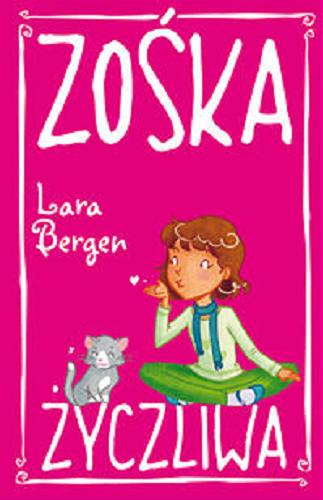 Okładka książki Zośka Życzliwa / Lara Bergen ; il. Laura Tallardy ; tł. [z ang.] Małgorzata Fabianowska.
