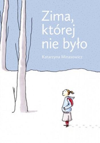 Okładka książki Zima, której nie było / Katarzyna Minasowicz.