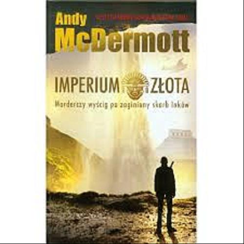 Okładka książki Imperium złota / Andy McDermott ; przekł. Marta Komorowska.
