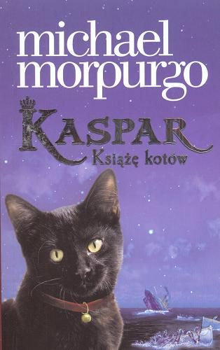 Okładka książki Kaspar, książę kotów / Michael Morpurgo ; przełożyła Dominika Sigsworth ; ilustrował Michael Foreman.
