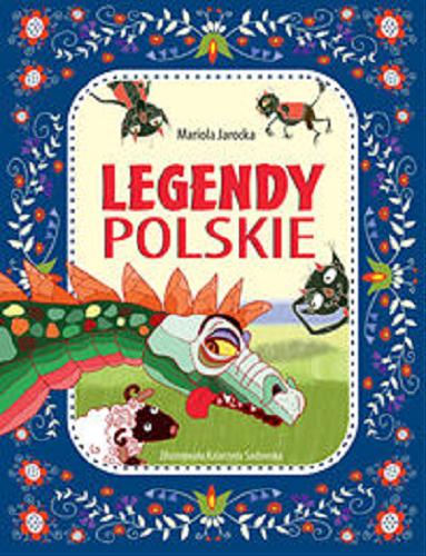 Okładka książki Legendy polskie / Mariola Jarocka ; il. Katarzyna Sadowska.