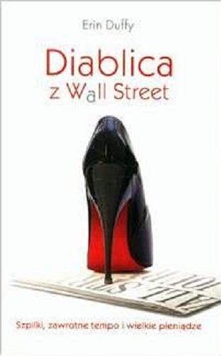 Okładka książki Diablica z Wall Street / Erin Duffy ; [tł. Monika Pianowska, Michał Zacharzewski].